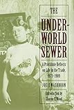 The Underworld Sewer: A Prostitute Reflects on Life in the Trade, 1871-1909