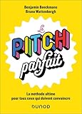 Le pitch parfait: La méthode ultime pour tous ceux qui doivent convaincre