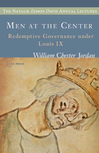 Men at the Center: Redemptive Governance Under Louis IX (Natalie Zemon Davis Annual Lecture Series)