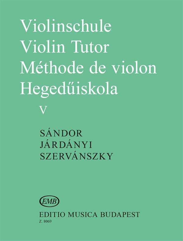 SANDOR, JARDANYI, SZERVANSKY : VIOLINSCHULE - VIOLIN TUTOR - METHODE DE VIOLON V - 5      Sheet music – January 1, 2000