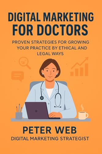 Digital Marketing for Doctors: Proven Strategies for Growing Your...