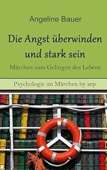 Paperback Angst überwinden und stark sein - Märchen zum Gelingen des Lebens [German] Book