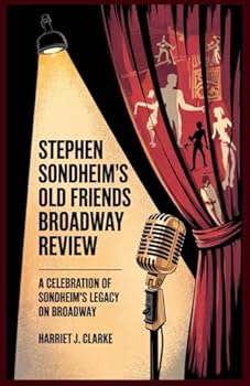 Stephen Sondheim’s Old Friends Broadway Review: A Celebration of Sondheim’s Legacy on Broadway