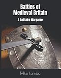  Battles of Medieval Britain: A Solitaire Wargame (Lambo\'s Solitaire Games in a Book)