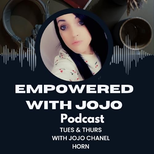 EMPOWERED WITH JOJO Podcast Por Jojo Chanel Horn arte de portada