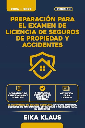 PREPARACIÓN PARA EL EXAMEN DE LICENCIA DE SEGUROS DE PROPIEDAD Y ACCIDENTES:...