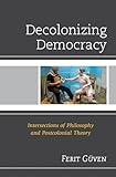 Decolonizing Democracy: Intersections of Philosophy and Postcolonial Theory