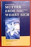 Mutter Erde wehrt sich. Prophezeiungen zur Lage des Planeten