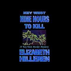 Key West: Nine Hours to Kill Audiolibro Por Elizabeth Hilleren arte de portada