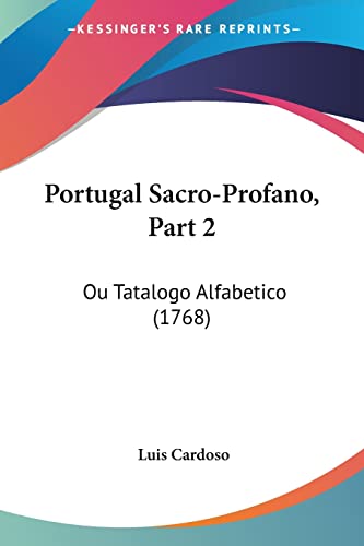 Portugal Sacro-Profano, Part 2: Ou Tatalogo Alfabetico (1768)