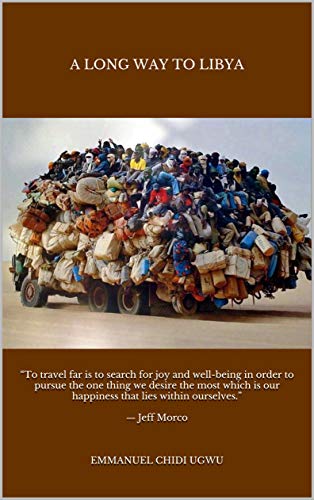 A LONG WAY TO LIBYA: A memoir of my survival through treacherous conditions