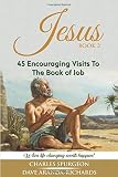 Jesus:: 45 Encouraging Visits to The Book of Job
