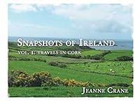 Vol. 1: Travels in Cork (Snapshots of Ireland) 1095037536 Book Cover