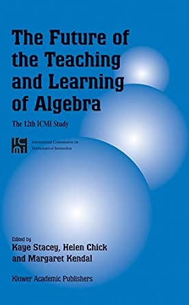 The Future of the Teaching and Learning of Algebra: The 12th ICMI Study: 8 Softcover reprint of hardcover 1st ed. 2004 Edition-Wow! eBook
