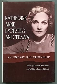 Hardcover Katherine Anne Porter and Texas: An Uneasy Relationship Book