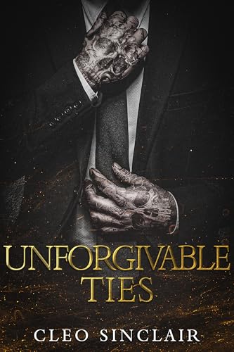 Unforgivable Ties : A Dark Mafia, Fake Dating, Forced Proximity Romance