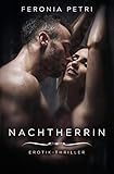 Nachtherrin: Erotik-Thriller (Die 