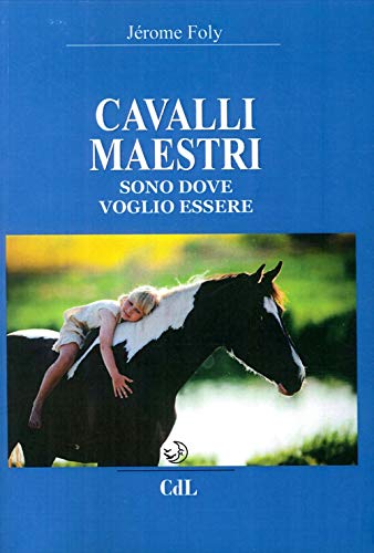 Cavalli Maestri. Sono Dove Voglio Essere