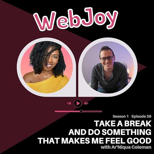 S1 E39: Take a break and do something that makes me feel good (Ar'Niqua / @ACole893)