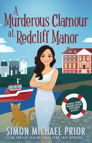 A Murderous Clamour at Redcliff Manor: An English Seaside Small Town Cozy Mystery (Shiraz Jones Marine Rescue Mysteries)