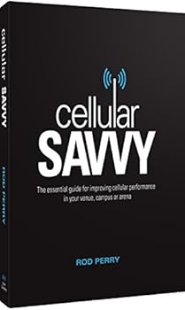 Paperback Cellular Savvy, the Essential Guide for Improving Cellular Performance in your Venue, Campus or Arena Book