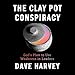 The Clay Pot Conspiracy: God's Plan to Use Weakness in Leaders