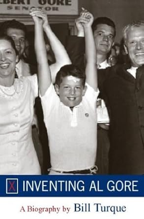 Inventing Al Gore: A Biography