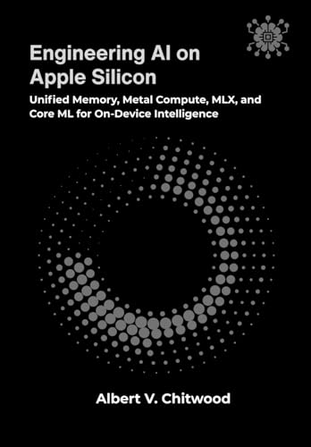 Engineering AI on Apple Silicon: Unified Memory, Metal Compute, MLX, and Core ML for On-Device Intelligence