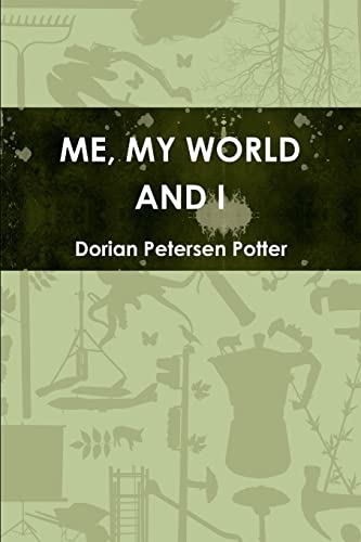 ME, MY WORLD AND I