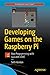 Produktbild Developing Games on the Raspberry Pi: App Programming with Lua and LÖVE