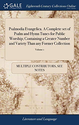 Psalmodia Evangelica. A Complete set of Psalm and Hymn Tunes for Public Worship; Containing a Greater Number and Variety Than any Former Collection: ... By T. Williams. of 2; Volume 1