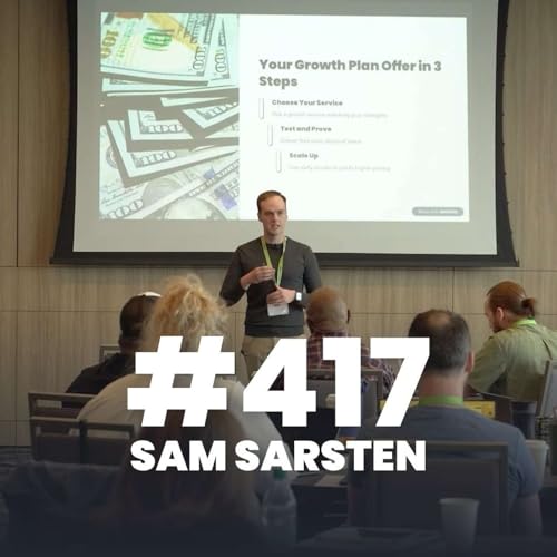 417 - Building MRR Through SEO Growth Plans (Sam Sarsten's Live Presentation from Web Designer Pro CON 2025)