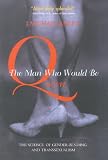 The Man Who Would Be Queen: The Science of Gender-Bending