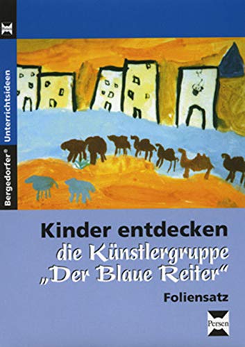 Kinder entdecken "Der blaue Reiter" - Foliensatz: 1. bis 6. Klasse