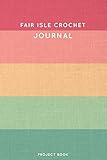  Fair isle Crochet Journal: Cute Stripped Summer and Boho Themed Crochet Notebook for Serious Crochet Lovers - 6\