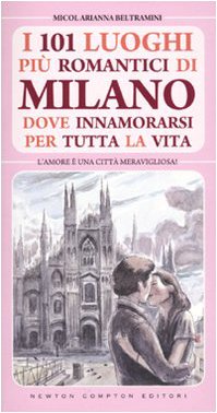 101 luoghi più romantici di Milano dove