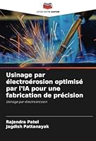 Usinage par électroérosion optimisé par l'IA pour une fabrication de précision: Usinage par électroérosion (French Edition) 6208782554 Book Cover