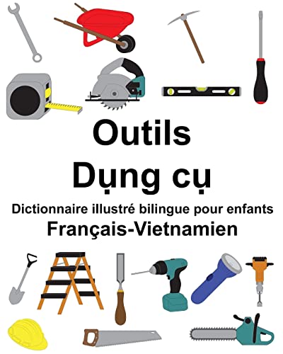 Français-Vietnamien Outils Dictionnaire illustré bilingue pour enfants (FreeBilingualBooks.com) (French Edition)