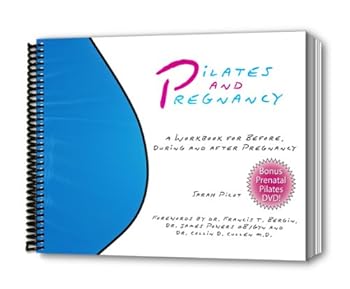 Spiral-bound Pilates and Pregnancy: A Workbook for Before, During and After Pregnancy w/ DVD Book