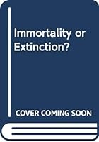 Immortality or Extinction? 0281040958 Book Cover