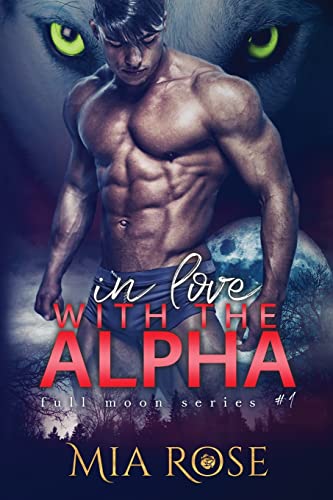 In love with an Alpha (Full Moon series) (Volume 1)