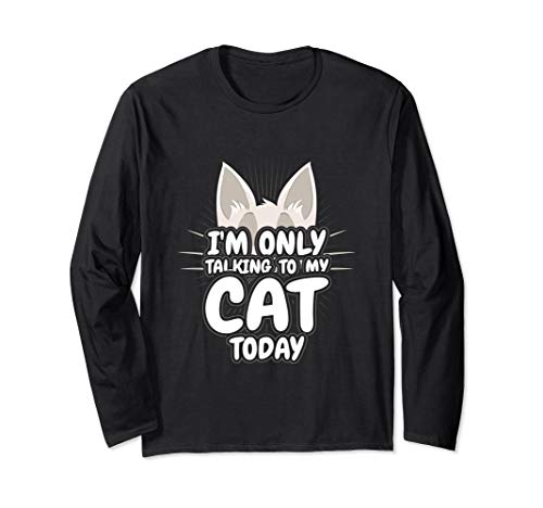 Ich spreche heute nur mit meiner Katze Langarmshirt