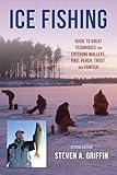 Ice Fishing: Guide to Great Techniques for Catching Walleye, Pike, Perch, Trout, and Panfish