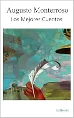 Los Mejores Cuentos de Augusto Monterroso