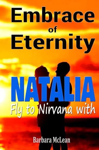 Embrace of Eternity: Fly to Nirvana with Natalia (Romance Series)