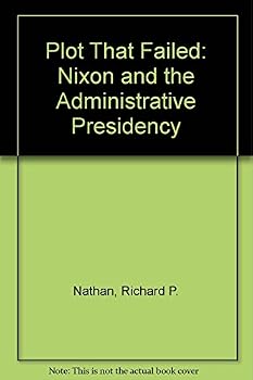 Paperback Plot That Failed: Nixon and the Administrative Presidency by Richard P. Nathan (7-May-1975) Paperback Book