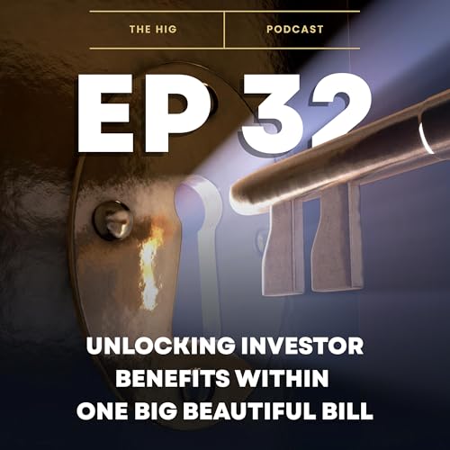 EP 32: Unlocking Investor Benefits Within One Big Beautiful Bill