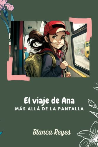 El viaje de Ana: Más allá de la pantalla (Spanish Edition)