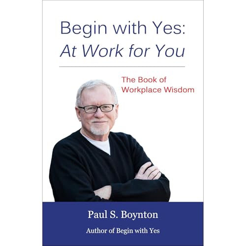 Begin with Yes: At Work for You by Paul Boynton episode artwork