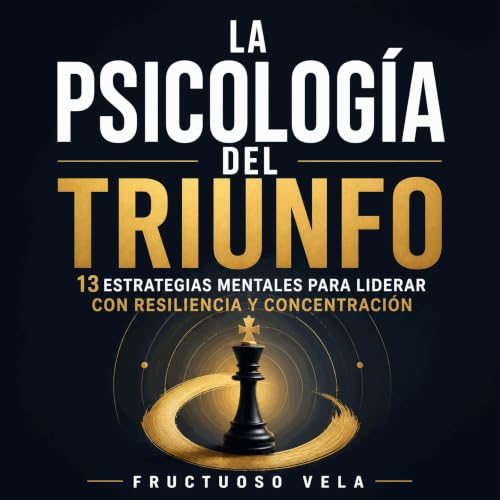 La psicolog&iacute;a del triunfo: 13 estrategias mentales para liderar con resiliencia y concentraci&oacute;n Titelbild